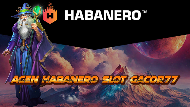Agen Habanero Slot Gacor77