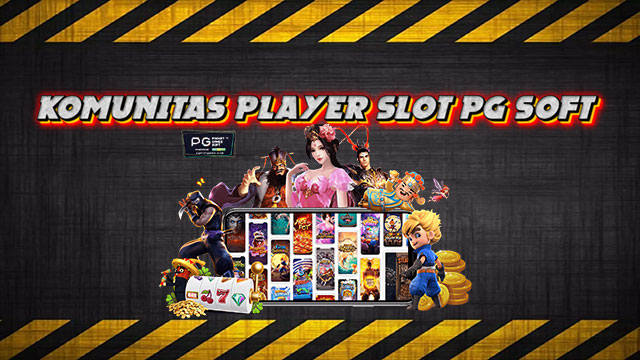 Komunitas Player Slot PG Soft
