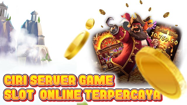 Ciri Server Game Slot Online Terpercaya