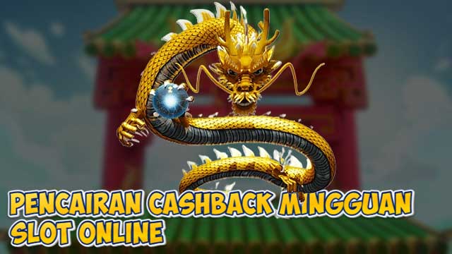 Pencairan Cashback Mingguan Slot Online