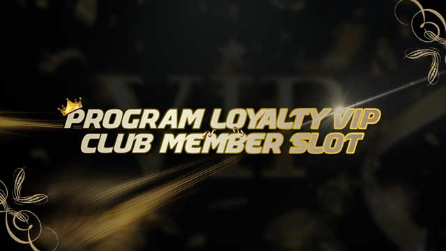 Program Loyalty VIP Club Member Slot