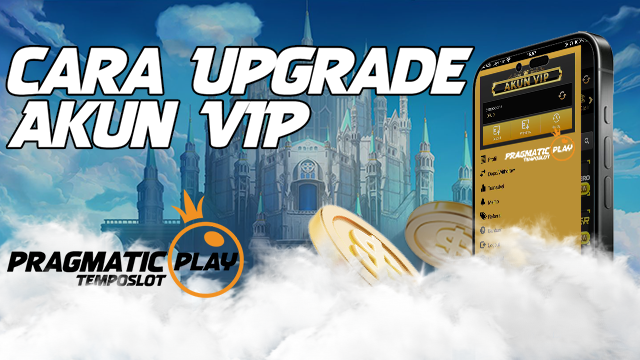 Cara Upgrade Akun VIP Pragmatic Play