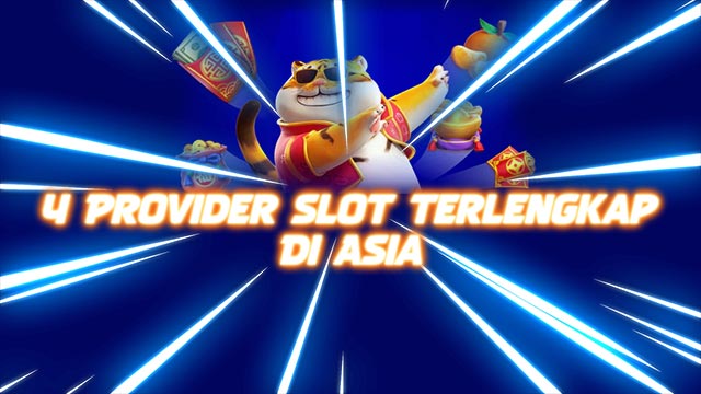 4 Provider Slot Terlengkap Di Asia