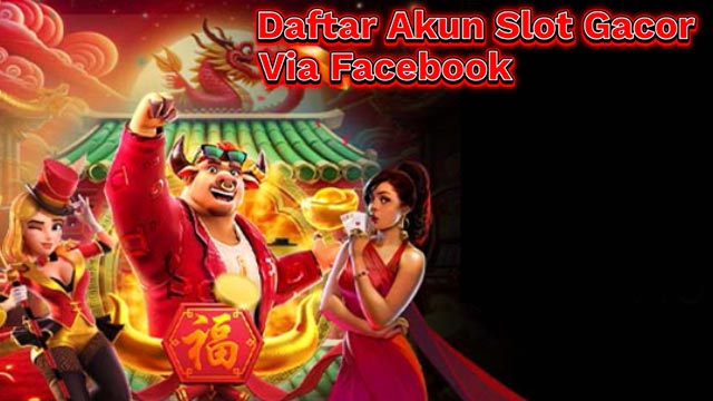 Daftar Akun Slot Gacor Via Facebook