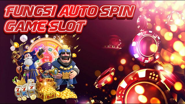 Fungsi Auto Spin Game Slot