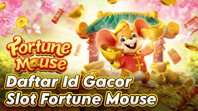 Daftar Id Gacor Slot Fortune Mouse